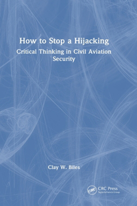 How to Stop a Hijacking: Critical Thinking in Civil Aviation Security