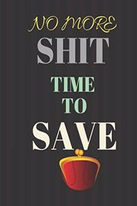 NO MORE SHIT Time to Save