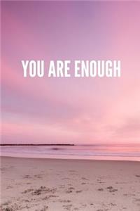 You Are Enough
