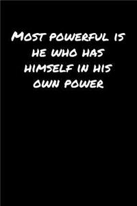 Most Powerful Is He Who Has Himself In His Own Power���