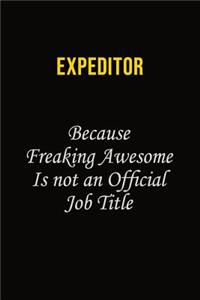 Expeditor Because Freaking Awesome Is Not An Official Job Title