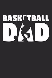 Basketball Dad - Basketball Training Journal - Dad Basketball Notebook - Basketball Diary - Gift for Basketball Player