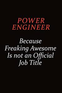 Power Engineer Because Freaking Awesome Is Not An Official Job Title