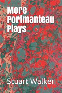 More Portmanteau Plays