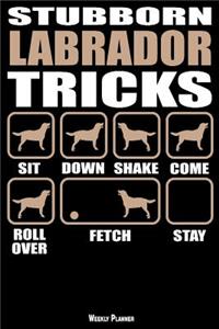 Stubborn Labrador Retriever Tricks Weekly Planner
