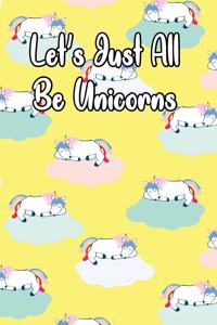 Let's Just All Be Unicorns