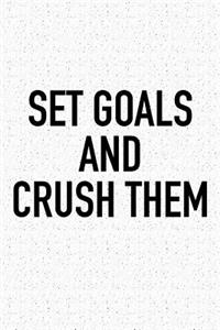 Set Goals and Crush Them