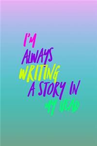 I'm Always Writing a Story in My Head