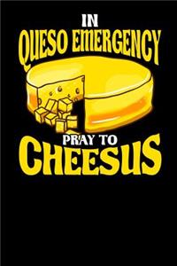 In Queso Emergency Pray to Cheesus