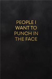 People I Want to Punch in the Face