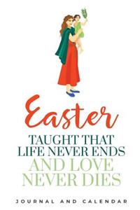 Easter taught that life never ends and love never dies