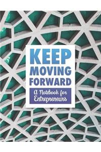 Keep Moving Forward - A Notebook for Entrepreneurs