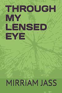 Through My Lensed Eye