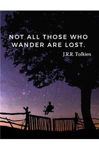 Not all those who wander are lost