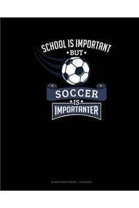 School Is Important But Soccer Is Importanter