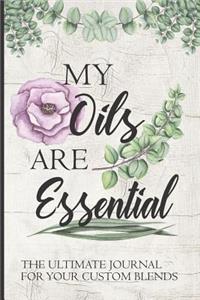 My Oils Are Essential The Ultimate Journal For Your Custom Blends