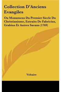 Collection D'Anciens Evangiles: Ou Monumens Du Premier Siecle Du Christianisme, Extraits De Fabricius, Grabius Et Autres Savans (1769)