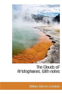 The Clouds of Aristophanes. with Notes