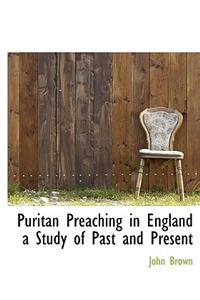 Puritan Preaching in England a Study of Past and Present