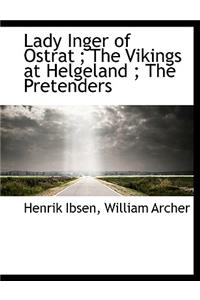 Lady Inger of Ostrat; The Vikings at Helgeland; The Pretenders