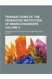 Transactions of the Federated Institution of Mining Engineers Volume 4