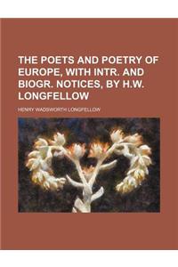 The Poets and Poetry of Europe, with Intr. and Biogr. Notices, by H.W. Longfellow