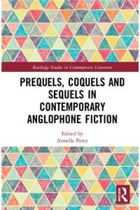 Prequels, Coquels and Sequels in Contemporary Anglophone Fiction