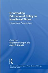 Confronting Educational Policy in Neoliberal Times