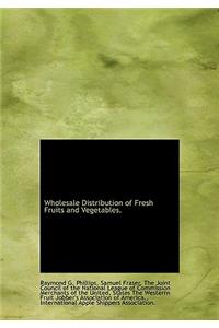 Wholesale Distribution of Fresh Fruits and Vegetables.