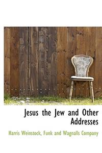Jesus the Jew and Other Addresses