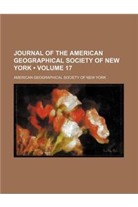 Journal of the American Geographical Society of New York (Volume 17)