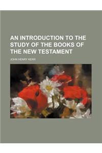 An Introduction to the Study of the Books of the New Testament