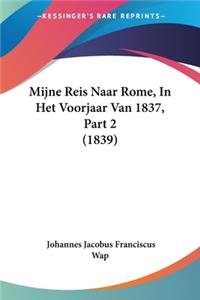 Mijne Reis Naar Rome, In Het Voorjaar Van 1837, Part 2 (1839)