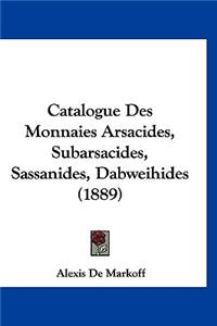 Catalogue Des Monnaies Arsacides, Subarsacides, Sassanides, Dabweihides (1889)