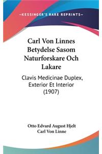 Carl Von Linnes Betydelse Sasom Naturforskare Och Lakare