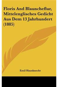 Floris and Blauncheflur, Mittelenglisches Gedicht Aus Dem 13 Jahrhundert (1885)