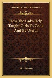 How the Lady-Help Taught Girls to Cook and Be Useful