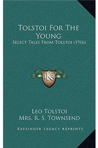 Tolstoi for the Young: Select Tales from Tolstoi (1916)