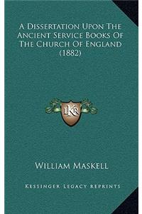 A Dissertation Upon the Ancient Service Books of the Church of England (1882)