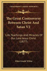 The Great Controversy Between Christ and Satan V2
