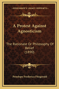 A Protest Against Agnosticism