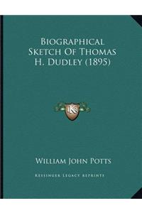 Biographical Sketch Of Thomas H. Dudley (1895)