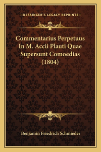 Commentarius Perpetuus In M. Accii Plauti Quae Supersunt Comoedias (1804)