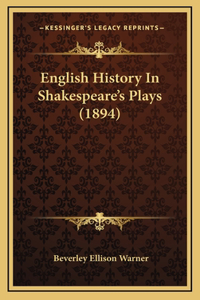 English History In Shakespeare's Plays (1894)