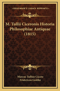 M. Tullii Ciceronis Historia Philosophiae Antiquae (1815)