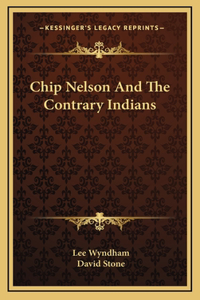 Chip Nelson And The Contrary Indians