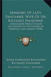 Memoirs Of Lady Fanshawe, Wife Of Sir Richard Fanshawe