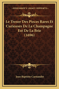 Le Tresor Des Pieces Rares Et Curieuses De La Champagne Est De La Brie (1696)