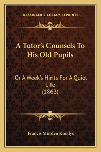 Tutor's Counsels To His Old Pupils