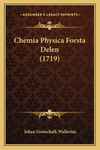 Chemia Physica Forsta Delen (1719)